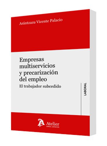 EMPRESAS MULTISERVICIOS Y PRECARIZACIÓN DEL EMPLEO EMPRESAS MULTISERVICIOS Y PRECARIZACIÓN DEL EMPLEO